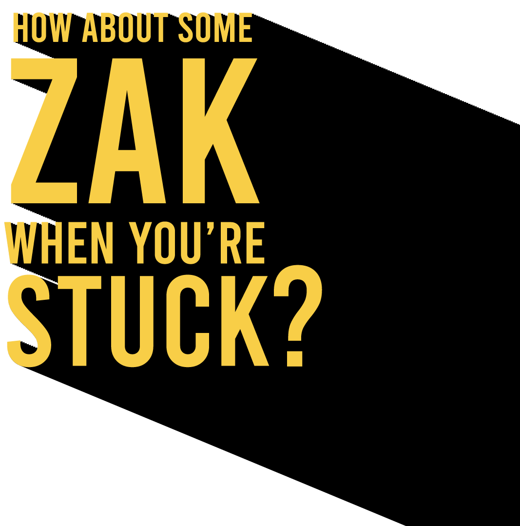 ZAK when you're stuck